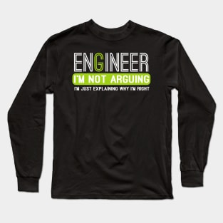 Engineer I'm Not Arguing funny Engineering gift idea Long Sleeve T-Shirt